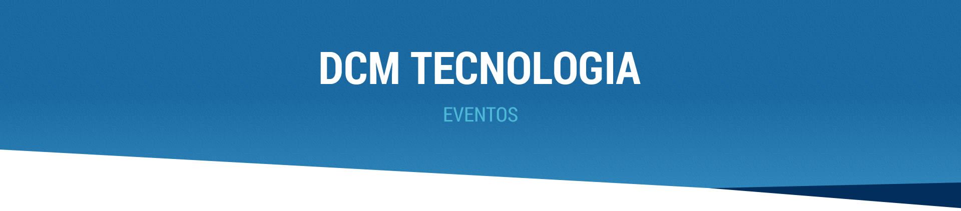 Eventos DCM Tecnologia